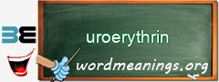 WordMeaning blackboard for uroerythrin